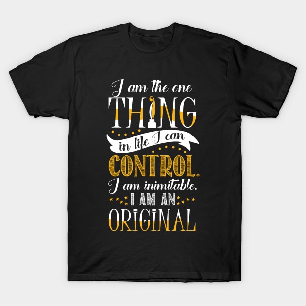 I'm the one thing in life I can control T-Shirt by KsuAnn